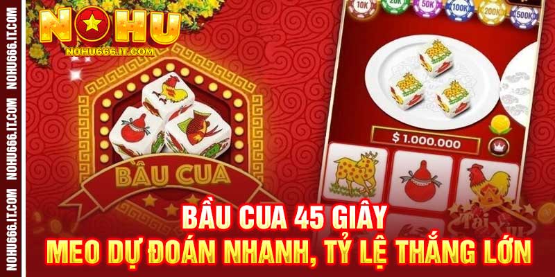 Bầu Cua 45 Giây