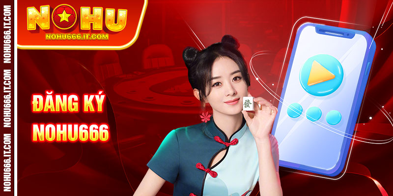 Đăng Ký nohu666